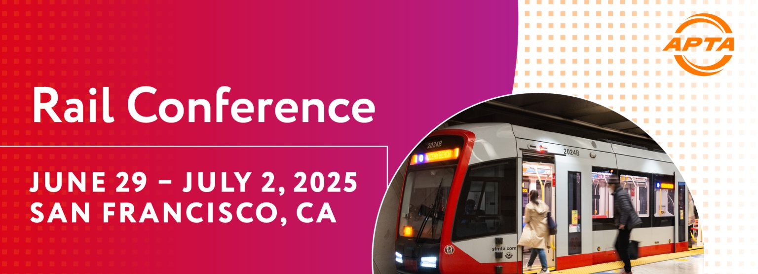 Share Your Expertise at APTA’s 2025 Rail Conference! Passenger Transport